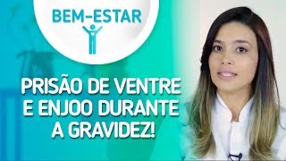 Prisão de ventre e enjoo durante a gravidez [upl. by Vivienne136]