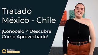 Tratado México  Chile  Conoce Su Ventajas Económicas [upl. by Alisan494]