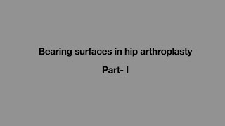 MSDNB  Bearing Surfaces in Hip Arthroplasty 1 [upl. by Branden]