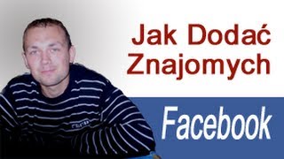 Jak Dodać Znajomych Na Facebooku Dodawanie Znajomych Facebook [upl. by Garwin791]