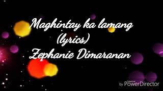 Maghintay ka lamang  Zephanie Dimaranan lyrics [upl. by Keon]