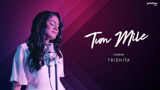 Tum Mile  Unplugged Cover  Trishita Recs  Pritam  Emraan Hashmi  Soha Ali Khan [upl. by Noneek459]