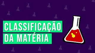 Química  Classificação da Matéria [upl. by Yentirb]