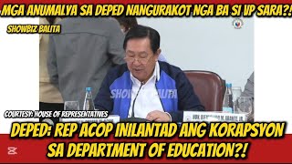 DepEd REP ACOP INILANTAD ANG KORAPSYON NI VP SARA SA DepEd [upl. by Devin959]