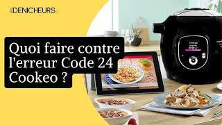 ❌ Code 24 Cookeo lerreur la plus courante  Tout ce quil faut savoir  👀 [upl. by Peck]