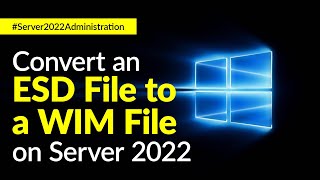 How to Convert an ESD File to a WIM File on Windows Server 2022 [upl. by Kola]