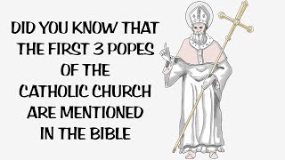 DID YOU KNOW THE FIRST 3 POPES OF THE CATHOLIC CHURCH ARE MENTIONED IN THE BIBLE [upl. by Rodrick]