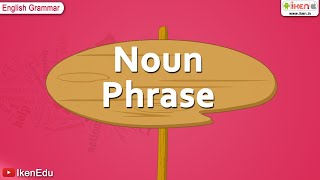 Noun Phrase  English Grammar  iken  ikenedu  ikenApp [upl. by Hoang]