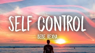 Bebe Rexha  Self Control Lyrics [upl. by Yespmed172]