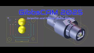 GibbsCAM 2025 Selection Improvements and Redraw Improvements [upl. by Denny822]