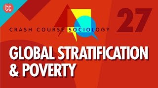 Global Stratification amp Poverty Crash Course Sociology 27 [upl. by Akiram]