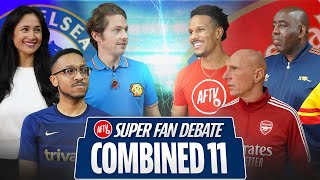 Combined XI  Chelsea vs Arsenal  Super Fan Debate ft Sophie Rose Rory amp Matisse [upl. by Brandon784]