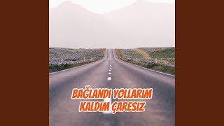 Bağlandı Yollarım Kaldım Çaresiz [upl. by Fruma688]