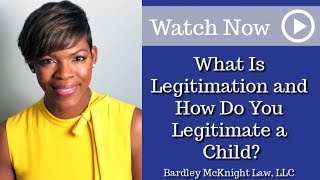 Douglasville Legitimation Lawyer  Bardley McKnight Law [upl. by Sue]