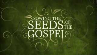 Sowing Seeds of the Gospel [upl. by Arielle601]