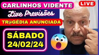 CARLINHOS VIDENTE LIVE Previsões SÁBADO 240224 ⚠️ TRGÉDIA ANUNCIADA 😱 [upl. by Wilmette]