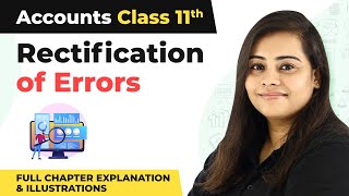 Class 11 Accounts Ch 17  Rectification of Errors Full Chapter Explanation amp Illustrations 202223 [upl. by Meeharbi]