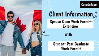 Client Information Spouse Work Permit Extension when Student applying Post Graduation Work Permit [upl. by Ruford]