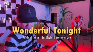 Wonderful Tonight  Eric Clapton  Sweetnotes Live [upl. by Wyndham]