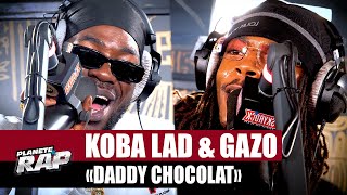 Koba LaD feat Gazo  Daddy Chocolat PlanèteRap [upl. by Arakawa]