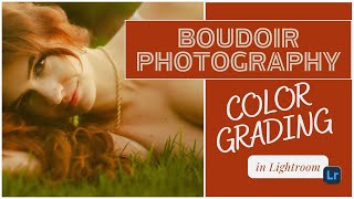 Color Grading Boudoir Photography in Lightroom [upl. by Xed209]