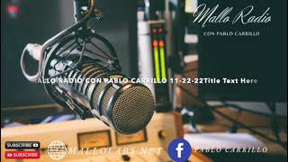 MALLO RADIO CON PABLO CARRILLO 11 22 22 [upl. by Idnahr]