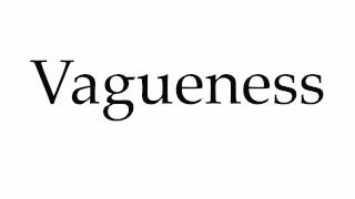 How to Pronounce Vagueness [upl. by Anitnemelc587]