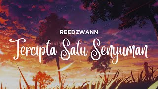 REEDZWANN  TERCIPTA SATU SENYUMAN VIDEO LIRIK [upl. by Notserc]