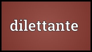 Dilettante Meaning [upl. by Fay219]