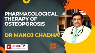 Dr Manoj Chaddha Pharmacological Therapy of Osteoporosis [upl. by Ttnerb]