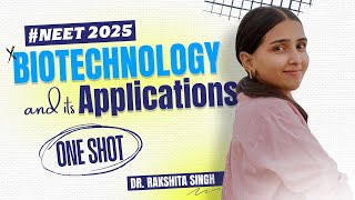 NEET 2025  Biotechnology amp its Applications Class 12 in ONE SHOT  Detailed NCERT [upl. by Ellennod175]