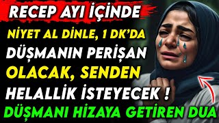 RECEP AYI İÇİNDE 1 DKDA DÜŞMANI PERİŞAN EDEN DUA  DÜŞMANIN HİZAYA GELİP SENDEN HELALLİK İSTEYECEK [upl. by Sessilu]