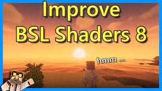 ⭐ Improve BSL Shaders 8  Optimized amp refined settings  explanations for amazing vanilla Look [upl. by Ettennig]