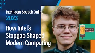 Intelligent Speech 2023 How Intel’s Stopgap Shaped Modern Computing Advent of Computing [upl. by Welsh]