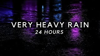 Heavy Rain to Sleep FAST 24 Hours of Strong Rain Sounds to End Insomnia Block Noise Study [upl. by Eerrehc]