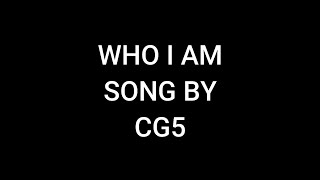 Who I Am Song By CG5 Lyrics amp Nightcore [upl. by Aivata]