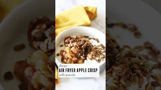 Recipe Air Fryer Apple Crisp with Granola  Easy Dessert [upl. by Teferi787]