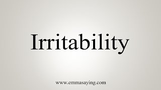 How To Say Irritability [upl. by Ehrsam35]