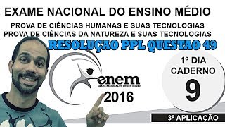 RESOLUÇÃO ENEM  PPL 2016 Q 49 [upl. by Adnaval]