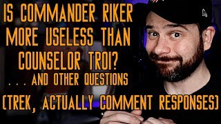 Is Commander Riker More Useless Than Counselor Troi    and Other Questions [upl. by Annaigroeg]