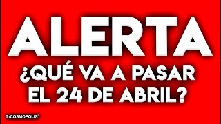 ¡ALERTA Qué VA a PASAR el 24 de ABRIL April24th2021 [upl. by Salvidor]