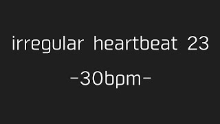 どうにか意識保って録音した心拍数30くらいの心音（irregular heartbeat 23  30bpm） [upl. by Ominorej]