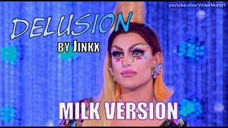 Delusion by Jinkx  MILK Version [upl. by Eteragram]