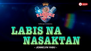 LABIS NA NASAKTAN  Jennelyn Yabu  HD KARAOKE [upl. by Cointon]