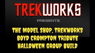 The Model Shop TrekWorks Boyd Crompton Tribute Halloween Group Build [upl. by Arammahs]