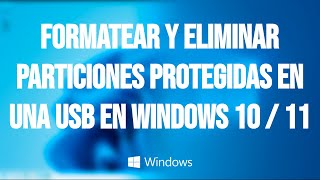 Como Eliminar particiones protegidas de una USB en Windows 10  11 [upl. by Craddock]