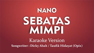 Nano  Sebatas Mimpi Karaoke Version [upl. by Dehsar880]