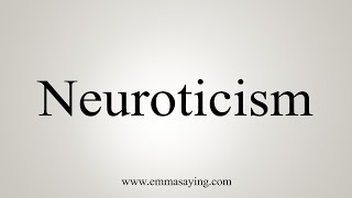 How To Say Neuroticism [upl. by Urson]