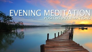 10 Minute Guided Evening Meditation  Positive Affirmations to close your day [upl. by Kcod263]