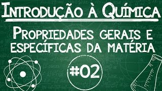 Química Simples 02  Propriedades gerais e específicas da matéria [upl. by Trin802]